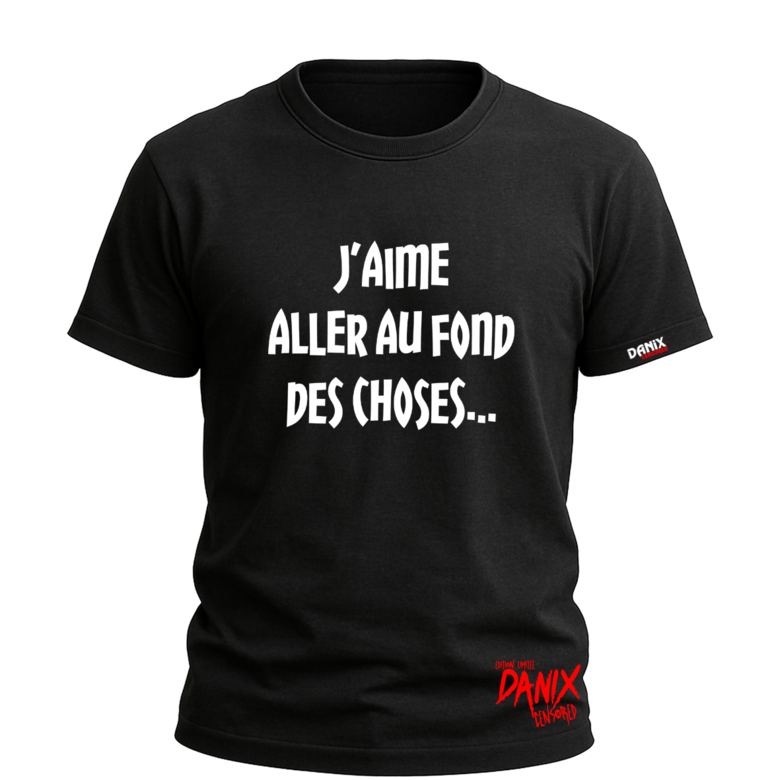 Tshirt J'aime aller au fond des choses [DANIX CENSORED]